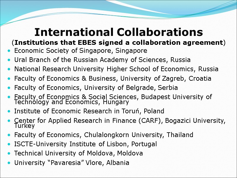 International Collaborations  (Institutions that EBES signed a collaboration agreement) Economic Society of Singapore,